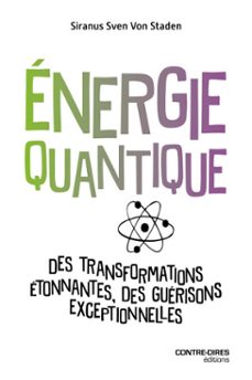 energie quantique - des transformations etonnantes, des guerisons exceptionnelles (ebook)-siranus sven von staden-9782386900181
