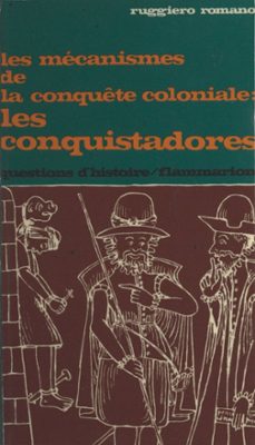les mecanismes de la conquete coloniale, les conquistadores (ebook)-ruggiero romano-9782403031881