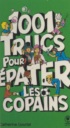 1001 idees pour epater les copains (ebook)-catherine gourlat-9782706260681