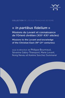 in partibus fidelium . missions du levant et connaissance de lorient chretien (xixe-xxie siècles) (ebook)-9782728315581