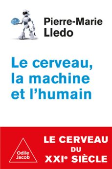 le cerveau, la machine et l'humain (ebook)-pierre marie lledo-9782738138781