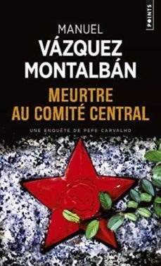 une enquete de pepe carvalho. meurtre au comite central-9782757881781