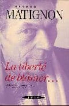 la liberte de blamer-renaud matignon-9782841001781