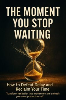 the moment you stop waiting: how to defeat delay and reclaim your time (ebook)-brianna lewis-9783565116881