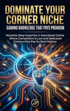 dominate your corner: niche gaming knowledge that pays premium (ebook)-adrian carmichael-9783565158881