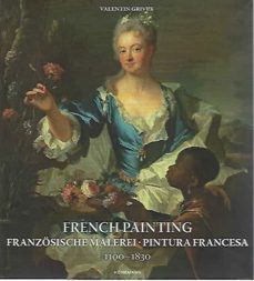 french painting. franzosische malerei. pintura francesa 1100-1830-valentin grivet-9783741929281