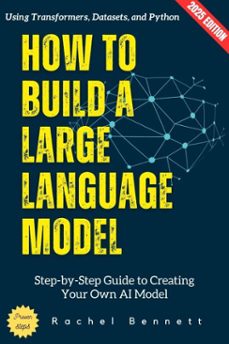 how to build a large language model: (ebook)-rachel bennett-9783819797781