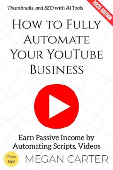 how to fully automate your youtube business: (ebook)-megan carter-9783819798481