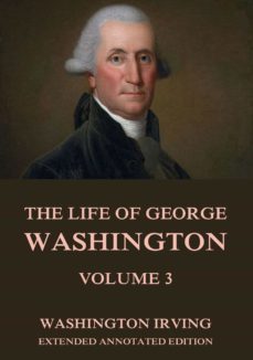 the life of george washington, vol. 3 (ebook)-washington irving-9783849642181