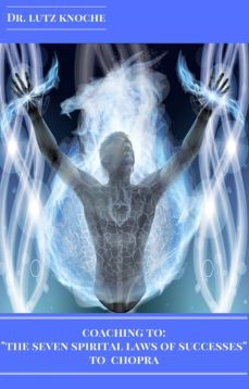 coaching to "the seven spiritual laws of success" to chopra (ebook)-dr. lutz knoche-9783961898381