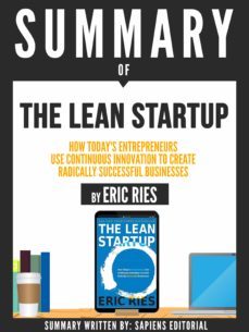 summary of "the lean startup: how today's entrepreneurs use continuous innovation to create radically successful businesses - by eric ries" (ebook)-9783963134081