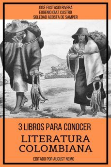 3 libros para conocer literatura colombiana (ebook)-soledad acosta de samper-jose eustasio rivera-eugenio diaz castro-9783985519781