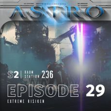 astro s2 - episode 29 - extreme risiken (audiolibro)-martin wintersberger-manuela wieninger-9783991192381