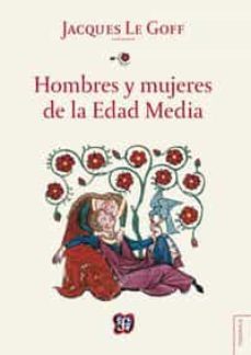 hombres y mujeres de la edad media-jacques le goff-9786071616081