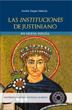 las instituciones de justiniano en nueva españa (ebook)-aurelia vargas valencia-9786073008181