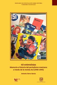 40 entrevistas. memoria e historia del periodismo mexicano a traves de la revista asi (1940-1945) (ebook)-antonio sierra garcía-9786073097581