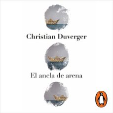 el ancla de arena (audiolibro)-christian duverger-9786073809481