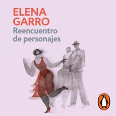 reencuentro de personajes (audiolibro)-elena garro-9786073834681