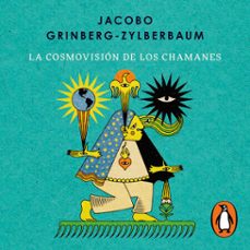 la cosmovisión de los chamanes (audiolibro)-jacobo grinberg zylberbaum-9786073874281