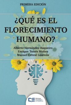 ¿que es el florecimiento humano? (ebook)-alberto hernández baqueiro-enrique tamés muñoz-manuel cebral loureda-9786075018881