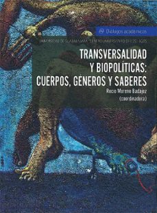 transversalidad y biopolitica: cuerpos, generos y saberes (ebook)-rocío moreno badajoz-flavio meléndez zermeño-débora ester grandón valenzuela-9786075479781