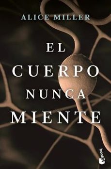 el cuerpo nunca miente-alice miller-9786075691381