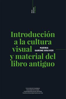 introduccion a la cultura visual y material del libro antiguo (ebook)-marina garone gravier-9786075718781