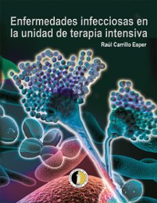 enfermedades infecciosas en la unidad de terapia intensiva (ebook)-raúl carrillo esper-9786077410881