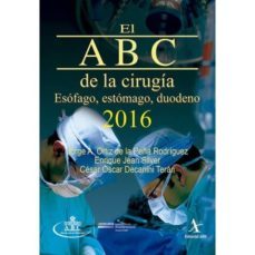 el abc de la cirugia 2016. esofago, estomago, duodeno-9786077411581