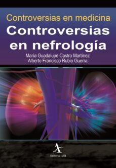 controversias en nefrologia (ebook)-maría guadalupe castro martínez-alberto francisco rubio guerra-9786078283781