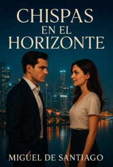 chispas en el horizonte (ebook)-miguel de santiago-9786501438481