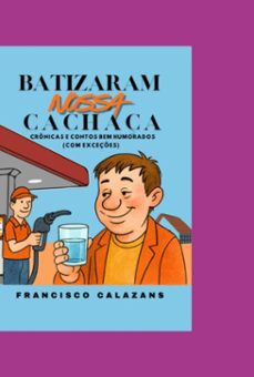 batizaram a cachaça (ebook)-francisco calazans-9786501845081