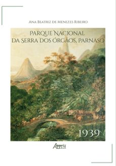 parque nacional da serra dos órgãos: parnaso - 1939 (ebook)-ana beatriz de menezes ribeiro-9786525036281