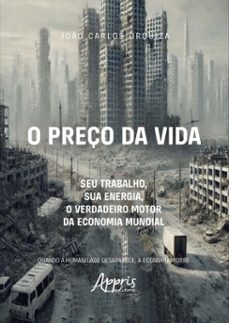 o preço da vida: seu trabalho, sua energia, o verdadeiro motor da economia mundial (ebook)-joão carlos orquiza-9786525079981