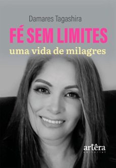 fe sem limites, uma vida de milagres (ebook)-damares b. tagashira-9786525090481