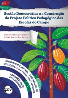 gesto democratica e a construço do projeto politico pedagogico das escolas do campo (ebook)-edjaldo vieira dos santos-arlete ramos dos santos-9786525167381