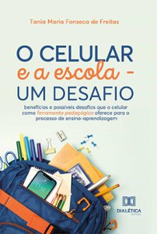 o celular e a escola - um desafio (ebook)-tania maria fonseca de freitas-9786525231181