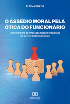 o assédio moral pela ótica do funcionário (ebook)-flávia campos-9786525264981