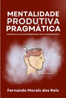 mentalidade produtiva pragmatica (ebook)-fernando morais dos reis-9786526615881