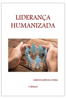 liderança humanizada (ebook)-lopes cunha da cleiton-9786526625781