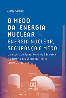 o medo da energia nuclear  energia nuclear, segurança e medo (ebook)-marly kamioji-9786527022381