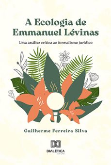 a ecologia de emmanuel levinas (ebook)-guilherme ferreira silva-9786527024781
