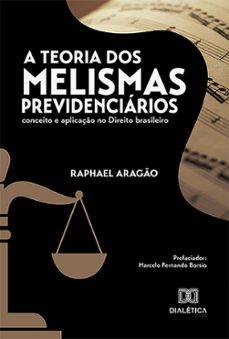 a teoria dos melismas previdenciários (ebook)-raphael aragão-9786527026181