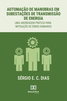 automaço de manobras em subestaçes de transmisso de energia (ebook)-sergio e. c. dias-9786527081081