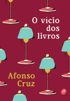 o vicio dos livros (ebook)-afonso cruz-9786555531381