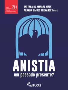 anistia, um passado presente? (ebook)-ananda simões fernandes-tatyana amaral de maia-9786556231181