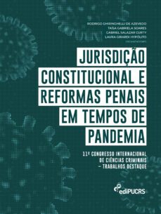 jurisdiço constitucional e reformas penais em tempos de pandemia.11º congresso internacional de ciencias criminais (ebook)-gabriel salazar curty-laura girardi hypolito-rodrigo ghiringhelli de azevedo-9786556233581