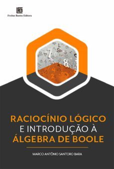 raciocínio lógico e introdução à álgebra de boole (ebook)-marco antônio santoro bara-9786556752181
