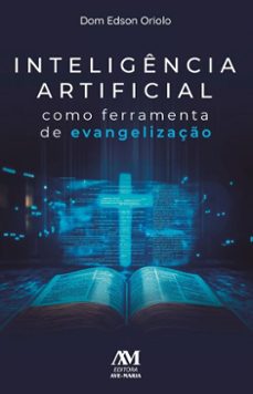 inteligencia artificial como ferramenta para evangelizaço (ebook)-edson oriolo-9786557071281