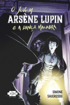o jovem arsène lupin e a dança macabra (ebook)-simone saueressig-9786586099881
